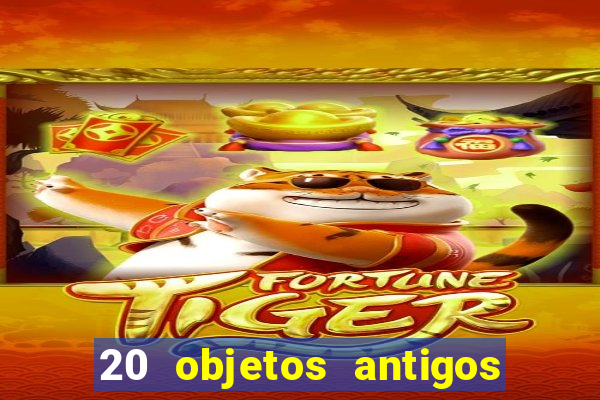 20 objetos antigos que hoje valem uma fortuna